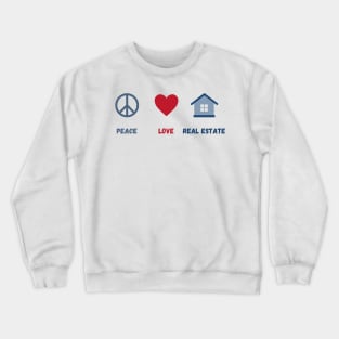 Peace, Love, Real Estate Crewneck Sweatshirt